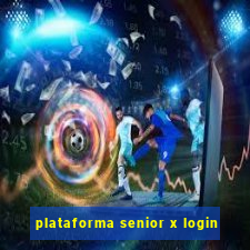 plataforma senior x login